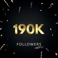 190 000 ou 190 000 abonnés avec des confettis dorés isolés sur fond noir. modèle de carte de voeux pour les amis et les abonnés des réseaux sociaux. merci, followers, réussite. vecteur