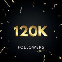 120 000 ou 120 000 abonnés avec des confettis dorés isolés sur fond noir. modèle de carte de voeux pour les amis et les abonnés des réseaux sociaux. merci, followers, réussite. vecteur