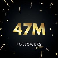 47 millions ou 47 millions de followers avec des confettis dorés isolés sur fond noir. modèle de carte de voeux pour les amis et les abonnés des réseaux sociaux. merci, followers, réussite. vecteur