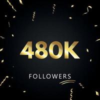 480 000 ou 480 000 abonnés avec des confettis dorés isolés sur fond noir. modèle de carte de voeux pour les amis et les abonnés des réseaux sociaux. merci, followers, réussite. vecteur