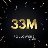 33 millions ou 33 millions de followers avec des confettis dorés isolés sur fond noir. modèle de carte de voeux pour les amis et les abonnés des réseaux sociaux. merci, followers, réussite. vecteur