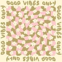 good vibes only graphique de slogan avec des fleurs groovy sur fond de grille trippy. vecteur