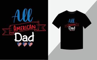 tous les papas américains, joyeux 4 juillet fichier vectoriel de conception de tshirt de la fête de l'indépendance de l'amérique