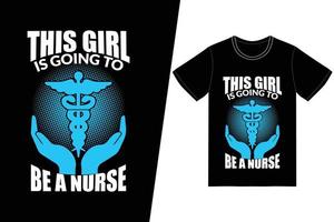 cette fille va être une conception de jour d'infirmière d'infirmière. vecteur de conception de t-shirt infirmière. pour l'impression de t-shirts et d'autres utilisations.