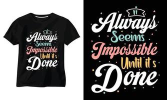 cela semble toujours impossible jusqu'à ce que ce soit fait conception de t-shirt de typographie vecteur