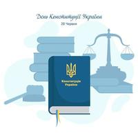 traduction - jour de la constitution de l'ukraine 28 juin. illustration vectorielle avec constitution, marteau de juge, balances et livres. parfait pour les médias sociaux, les bannières, les cartes, les documents imprimés, etc. vecteur