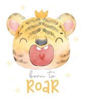 peinture à l'aquarelle tête de visage de tigre adorable bébé mignon avec couronne, né pour rugir, idée de personnage animal mignon pour des trucs et t-shirts imprimables pour enfants et enfants, carte de voeux, art mural de pépinière, carte postale vecteur