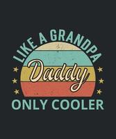 papa comme un grand père seulement plus frais, grand père, fête des pères, grand père, chemise de grand père vecteur