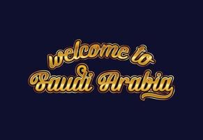 bienvenue en arabie saoudite. illustration de conception de police créative de texte de mot. signe de bienvenue vecteur