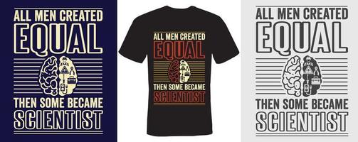 tous les hommes créés égaux puis certains sont devenus scientifiques conception de t-shirt pour scientifique vecteur
