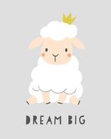 rêvez grand - affiche d'art de pépinière d'enfants. mouton mignon avec couronne. illustration de bébé. façon scandinave. vecteur