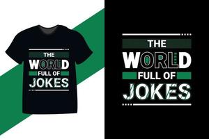 le monde plein de blagues conception de t-shirt de typographie de citation de motivation vecteur