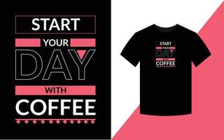 commencez votre journée avec la conception de t-shirt de citations inspirantes de typographie de café pour l'impression de vêtements de mode. vecteur