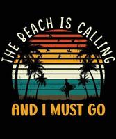 la plage appelle et je dois y aller conception de t-shirt pour les amoureux de l'été vecteur