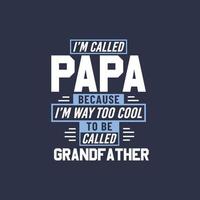 je m'appelle papa parce que je suis trop cool pour être appelé grand-père vecteur