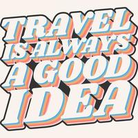 le voyage est toujours une bonne idée de conception de devis de typographie de motivation. vecteur