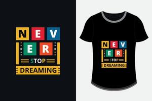 n'arrêtez jamais de rêver conception de t-shirt de citations inspirantes modernes vecteur