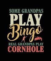 certains grands-pères jouent au bingo de vrais grands-pères jouent au cornhole. conception de t-shirt vintage cornhole. vecteur
