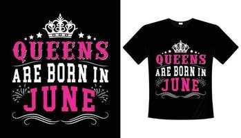 la reine est née en juin - conception de t-shirt de typographie, conception de t-shirt d'anniversaire de filles vecteur