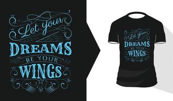 citation de typographie de lettrage de motivation laissez vos rêves être vos ailes pour imprimer t-shirt affiche de vêtements de mode et vecteur de marchandises