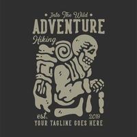conception de t-shirt dans l'aventure sauvage randonnée est 2019 avec squelette de randonneur portant sac à dos avec illustration vintage de fond gris vecteur