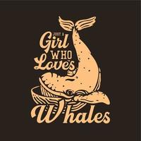 t shirt design juste une fille qui aime les baleines avec baleine et illustration vintage de fond marron vecteur