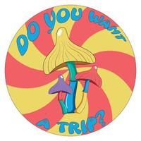 illustration rétro avec des champignons hippies lumineux hallucinogènes psychédéliques dans le style des années 70 dans un cercle avec une spirale avec l'inscription voulez-vous trébucher - impression pour t-shirts vecteur