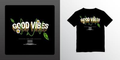 design de t-shirt streetwear good vibes, adapté à la sérigraphie, aux vestes et autres vecteur
