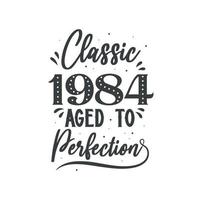 né en 1984 anniversaire rétro vintage, classique 1984 vieilli à la perfection vecteur