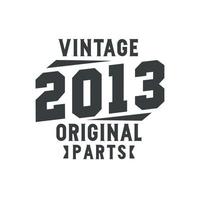 né en 2013 anniversaire rétro vintage, pièces d'origine vintage 2013 vecteur