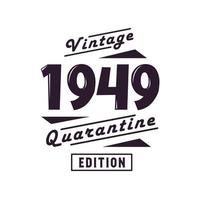 né en 1949 anniversaire rétro vintage, édition de quarantaine vintage 1949 vecteur