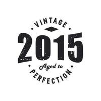 né en 2015 anniversaire rétro vintage, millésime 2015 vieilli à la perfection vecteur