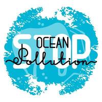 illustration vectorielle de motivation. sauver l'océan. arrêter la pollution marine. texte sur les taches de pinceau libres. vecteur