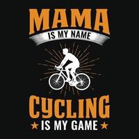 maman est mon nom le cyclisme est mon nom - conception de t-shirt de citations de cyclisme pour les amateurs d'aventure. vecteur