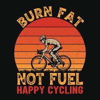 brûler les graisses et ne pas alimenter le cyclisme heureux - conception de t-shirt de citations de cyclisme pour les amateurs d'aventure vecteur