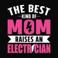 le meilleur type de maman élève un électricien - citations d'électricien vecteur de conception de t-shirt