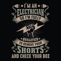 je suis un électricien, je suis donc pleinement qualifié pour retirer votre short et vérifier votre boîte - citations d'électricien vecteur de conception de t-shirt