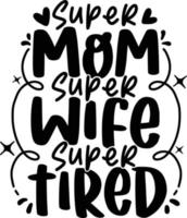 super maman. citations de lettrage de la fête des mères pour affiche imprimable, conception de t-shirt, sac fourre-tout, etc. vecteur