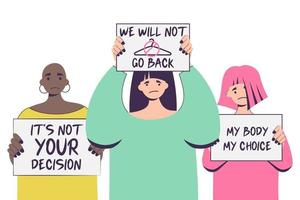 militantes de protestation des femmes femme tenant des pancartes mon corps mon choix, nous n'y retournerons pas, ce n'est pas votre décision. des personnes avec des pancartes soutenant le droit à l'avortement lors d'une manifestation de protestation. vecteur