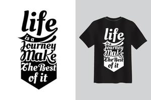 la vie est un voyage, tirez le meilleur parti de la conception de t-shirt de citation de lettrage de typographie. vecteur