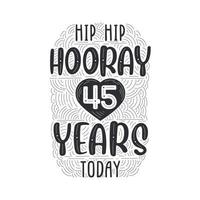 hip hip hourra 45 ans aujourd'hui, lettrage d'événement anniversaire anniversaire pour invitation, carte de voeux et modèle. vecteur