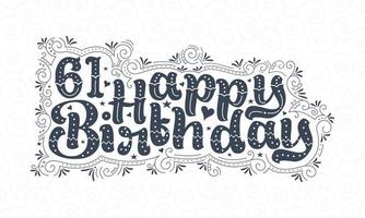 61e lettrage de joyeux anniversaire, 61 ans d'anniversaire belle conception de typographie avec des points, des lignes et des feuilles. vecteur