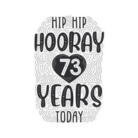 anniversaire anniversaire événement lettrage pour invitation, carte de voeux et modèle, hip hip hourra 73 ans aujourd'hui. vecteur