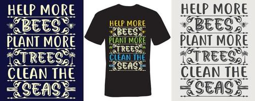 aidez plus d'abeilles à planter plus d'arbres à nettoyer la conception de t-shirt des mers vecteur