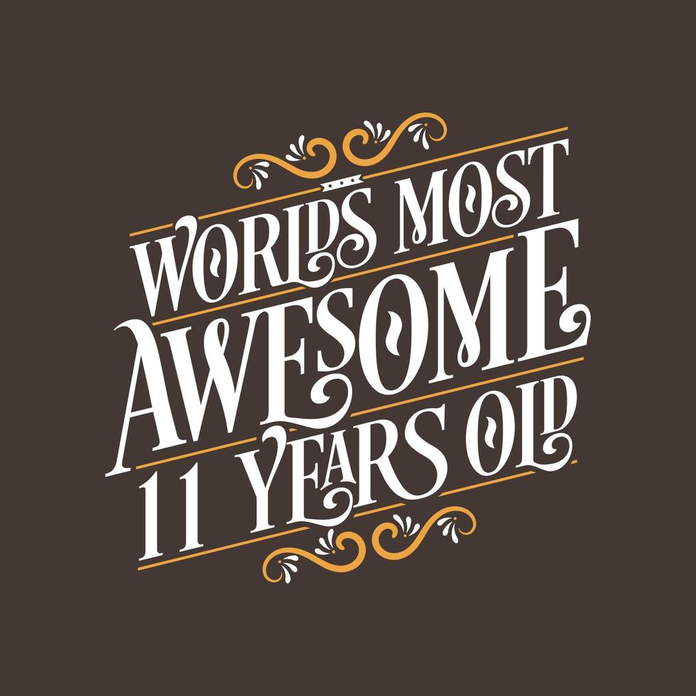 Design de tipografia de aniversário de 11 anos, o mais incrível de 11 anos do mundo vetor