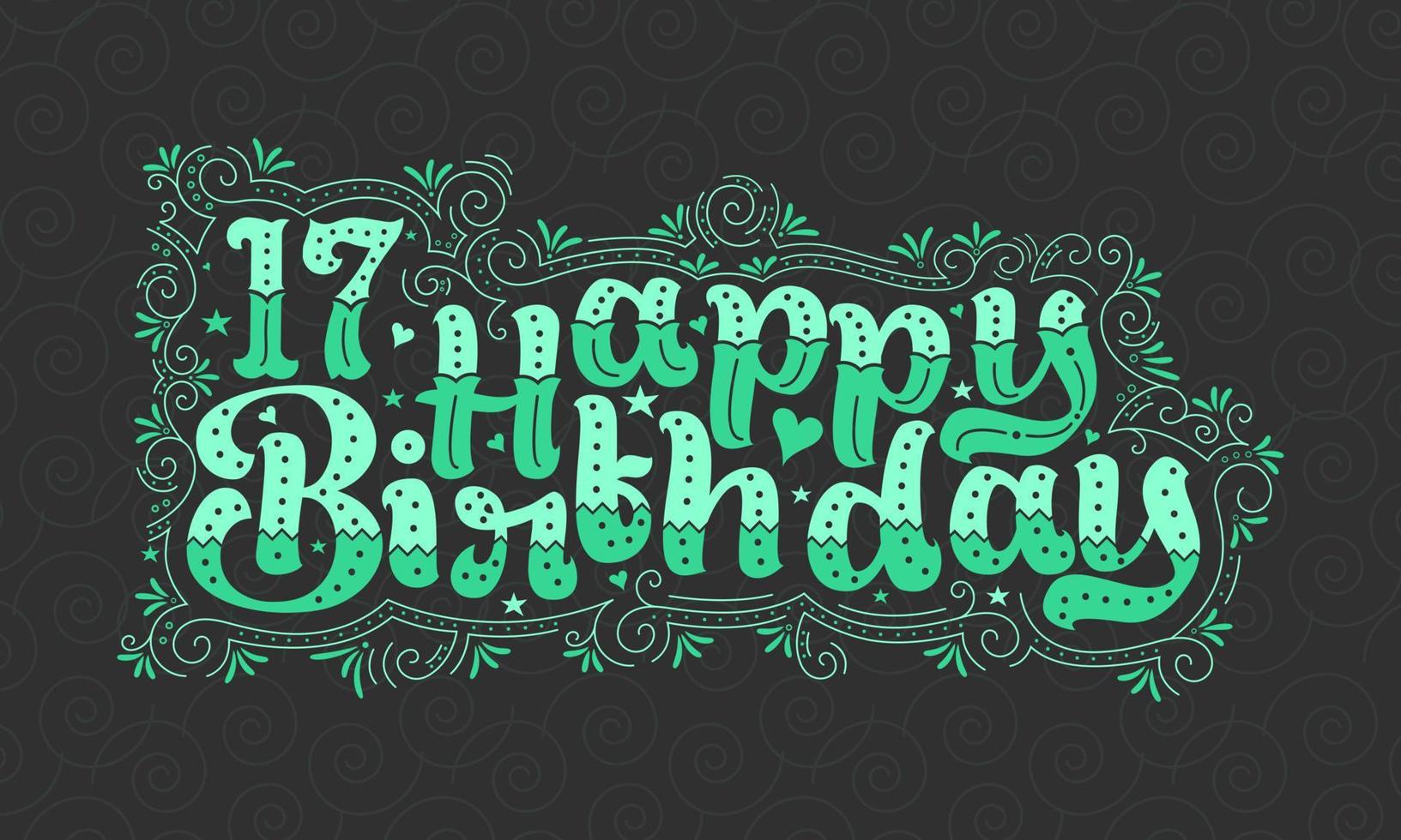 17 letras de feliz aniversário, 17 anos de aniversário lindo design de tipografia com pontos verdes, linhas e folhas. vetor