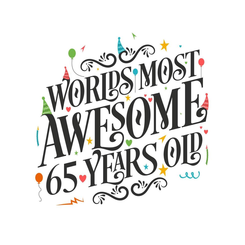 65 anos mais incrível do mundo - celebração de aniversário de 65 anos com belo design de letras caligráficas. vetor