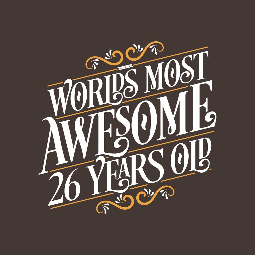 Design de tipografia de aniversário de 26 anos, 26 anos mais incrível do mundo vetor