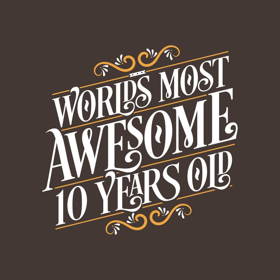 Design de tipografia de aniversário de 10 anos, o mais incrível de 10 anos do mundo vetor