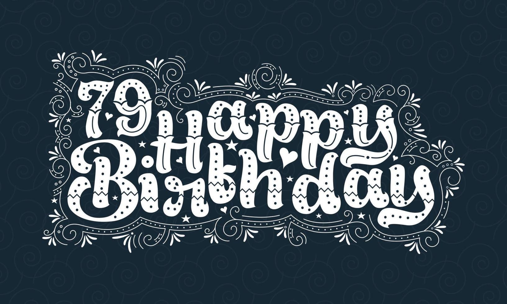 Letras de feliz aniversário de 79 anos, design de tipografia bonita de aniversário de 79 anos com pontos, linhas e folhas. vetor